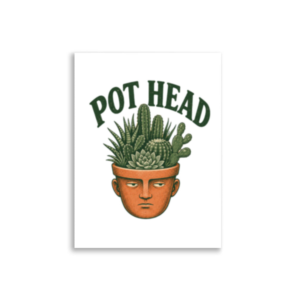 Humoristisk plakat med teksten Pot Head over et stilisert menneskehode formet som en blomsterpotte, fylt med kaktuser og sukkulenter.