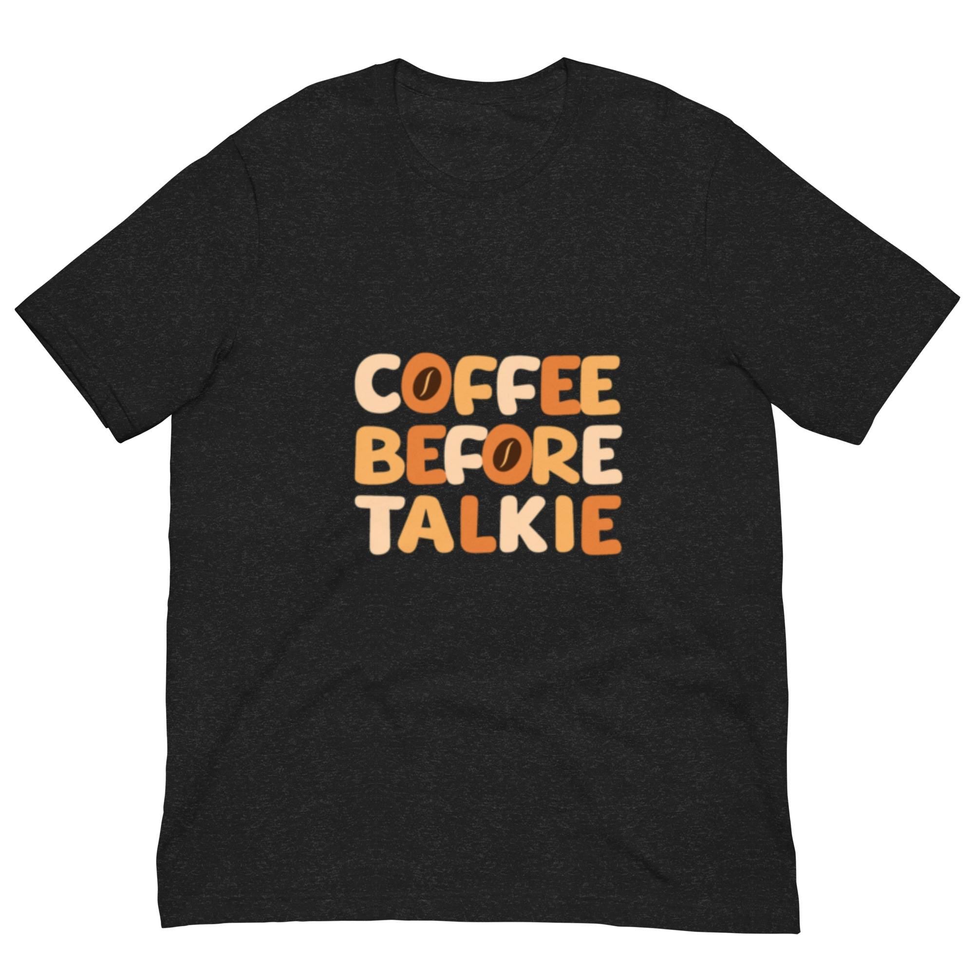 Coffee Before Talkie Tee | Funny Morning Shirt | Caffeine Lovers Gift | Retro Humor Tee